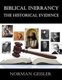 BIBLICAL INERRANCY THE HISTORICAL EVIDENCE