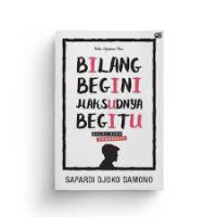 BILANG BEGINI MAKSUDNYA BEGITU