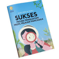 BUKU KERJA GURU, SUKSES PROJEK PENGUATAN PROFIL PELAJAR PANCASILA