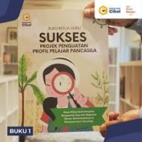 BUKU KERJA GURU, SUKSES PROJEK PENGUATAN PROFIL PELAJAR PANCASILA