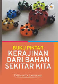 BUKU PINTAR KERAJINAN BAHAN SEKITAR KITA