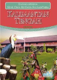 ENSIKLOPEDIA SENI DAN BUDAYA NUSANTARA KALIMANTAN TENGAH