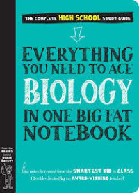 EVERYTHING YOU NEED TO ACE BIOLOGY IN ONE BIG FAT NOTEBOOK