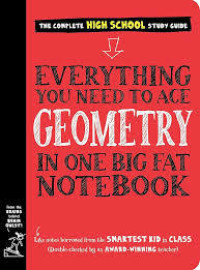 EVERYTHING YOU NEED TO ACE GEOMETRY IN ONE BIG FAT NOTEBOOK