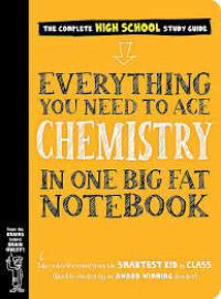 EVERYTHING YO NEED TO ACE CHEMISTRY IN ONE BIG FAT NOTEBOOK