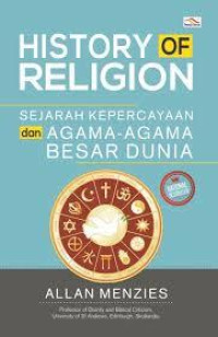 HISTORY OF RELIGION (SEJARAH KEPERCAYAAN AGAMA-AGAMA BESAR DUNIA)