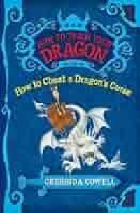 HOW TO TRAIN YOUR DRAGON BOOK 4, HOW TO CHEAT A DRAGON'S CURSE