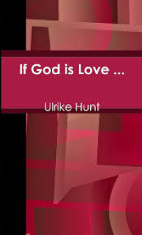 IF GOD IS LOVE
