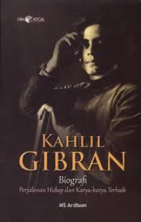 KAHLIL GIBRAN (PERJALANAN HIDUP DAN KARYA-KARYA TERBAIK)