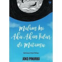MALAM INI AKU AKAN TIDUR DI MATAMU