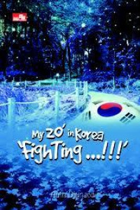 MY 20' IN KOREA 'FIGHTING...!!!'