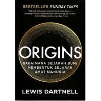 ORIGINS (BAGAIMANA SEJARAH BUMI MEMBENTUK SEJARAH UMAT MANUSIA)