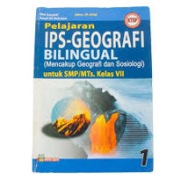 PELAJARAN IPS GEOGRAFI BILINGUAL (Mencakup Geografi dan Sosiologi) UNTUK SMP/MTs KELAS VII KTSP