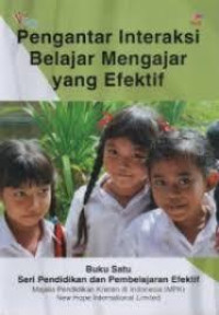 PENGANTAR INTERAKSI BELAJAR MENGAJAR YANG EFEKTIF