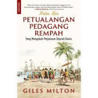 PETUALANGAN PEDAGANG REMPAH (YANG MENGUBAH PERJALANAN SEJARAH DUNIA)