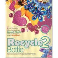 Image of RECYCLE BOTTLE 2 (KREASI AKSESORI DARI BOTOL PLASTIK)