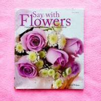 SAY  WITH FLOWERS