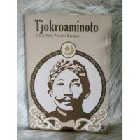 TJOKROAMINOTO GURU PARA PENDIRI BANGSA