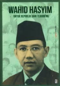 WAHID HASYIM UNTUK REPUBLIK DARI TEBUIRENG