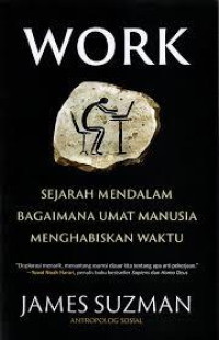 WORK (SEJARAH MENDALAM BAGAIMANA UMAT MANUSIA MENGHABISKAN WAKTU)
