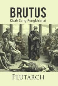 BRUTUS KISAH SANG PENGHIANAT