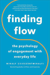 FINDING FLOW (The Psychology of engagement with everyday life)