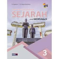 ILMU PENGETAHUAN SOSIAL SEJARAH UNTUK SMP /MTs KELAS IX KURIKULUM 2013 REVISI