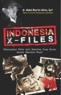 INDONESIA X-FILES (Mengungkap Fakta dari Kematian Bung Karno Sampai Kematian Munir)