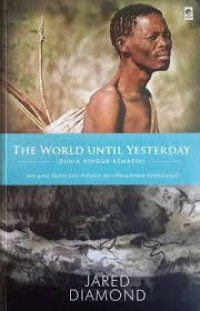 THE WORLD UNTIL YESTERDAY (DUNIA HINGGA KEMARIN)