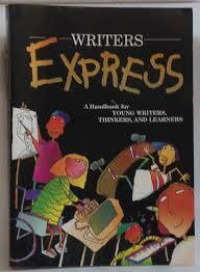 WRITERS EXPRESS (A Handbook for Young Writers, Thinkers, And Learners)