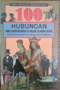 100 HUBUNGAN  YANG BERPENGARUH DI DALAM SEJARAH DUNIA